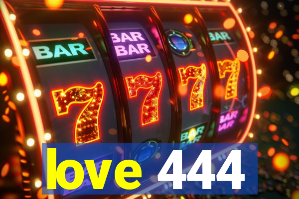 love 444